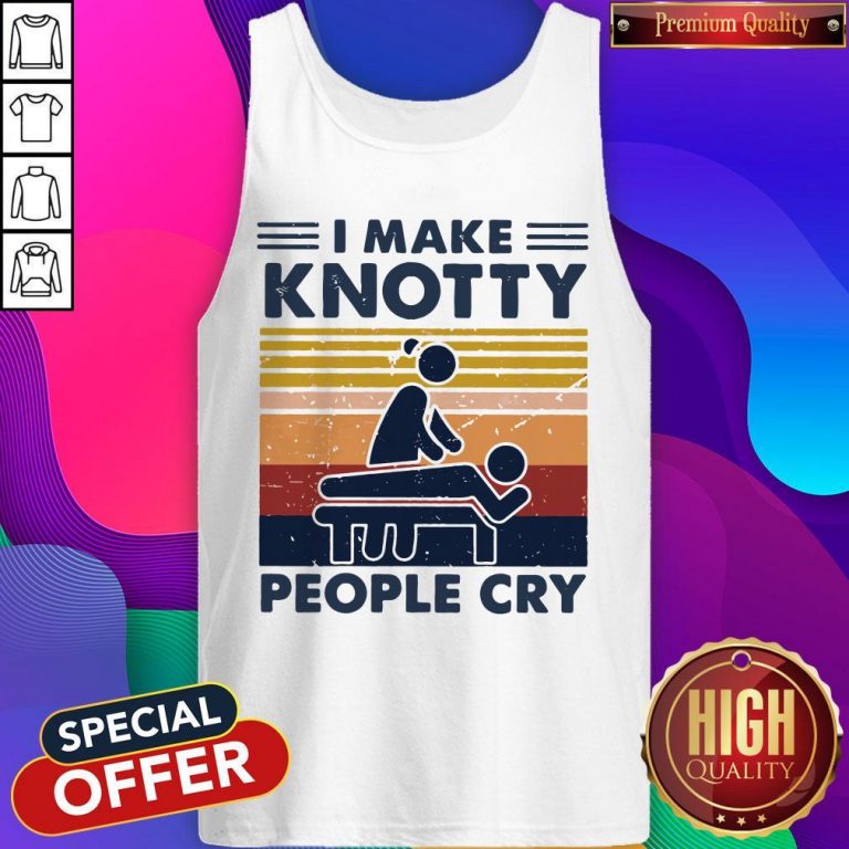 Funny I Make Knotty People Cry Vintage Tank Top