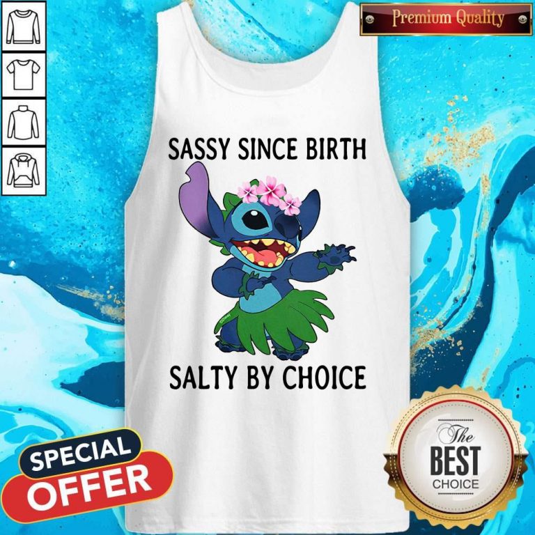 Funny Stitch Sassy Since Birth Salty By Choice Tank Top