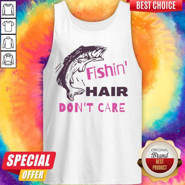 Good Fishing Hair Don’t Care Tank Top