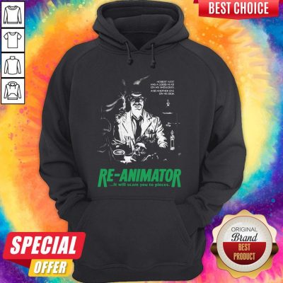 Herbert West Has A Good Head On His Shoulders And Another One His Desk Re Animator Hoodie