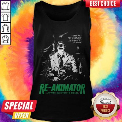 Herbert West Has A Good Head On His Shoulders And Another One His Desk Re Animator Tank Top