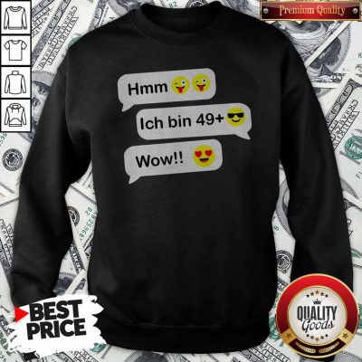 Hmm Ich Bin 49+ Wow Geburtstag Party Chat Emoticon Emoji Sweatshirt