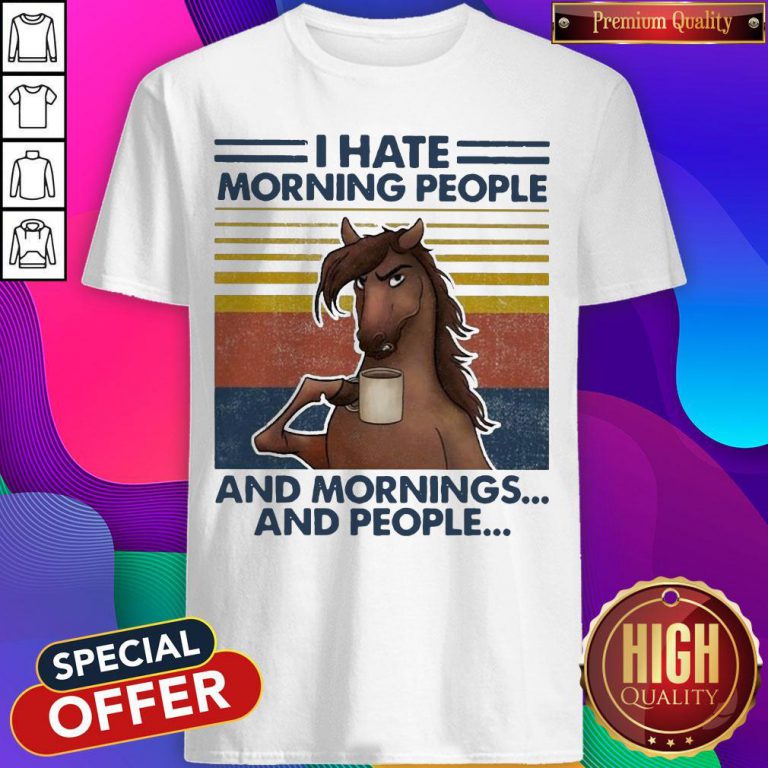 Horses Drinking Coffee I Hate Morning People And Mornings And People Vintage Shirt
