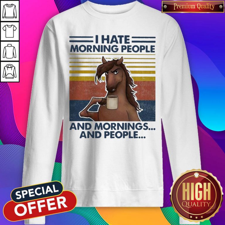 Horses Drinking Coffee I Hate Morning People And Mornings And People Vintage Sweatshirt
