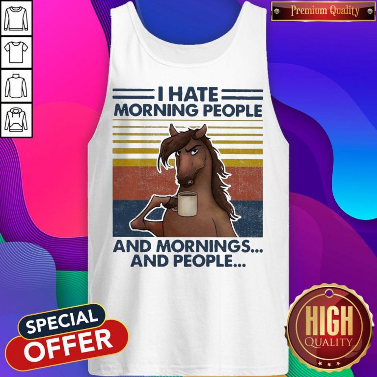 Horses Drinking Coffee I Hate Morning People And Mornings And People Vintage Tank Top