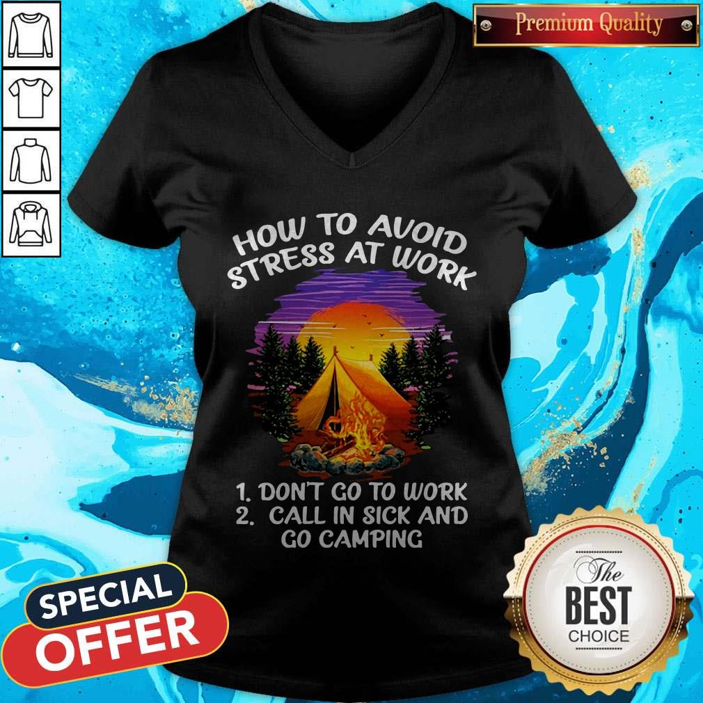 How To Avoid Stress At Work Don’t Go To Work Call In Sick And Go Camping V-neck