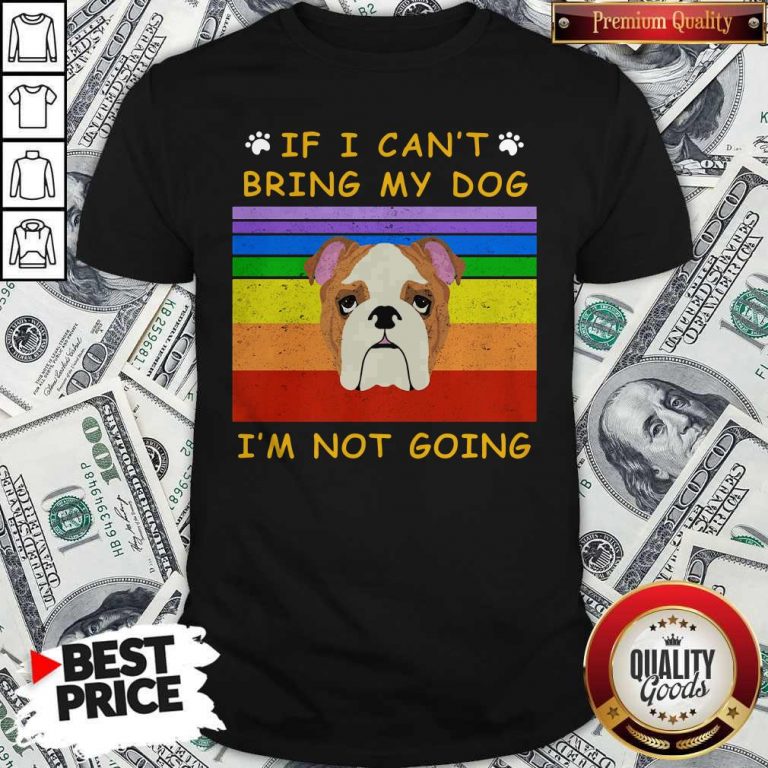 If I Can't Bring My Dog I'm Not Going Footprint LGBT Vintage Retro Shirt