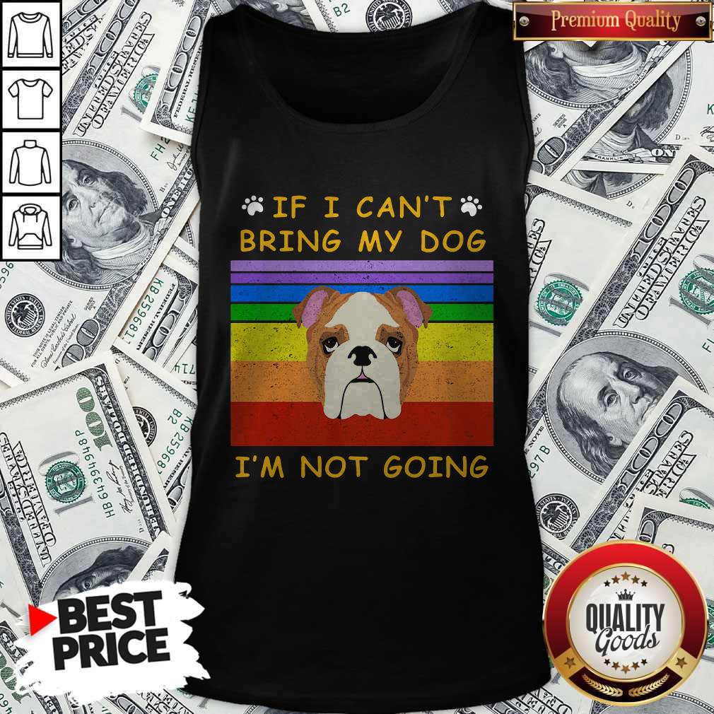 If I Can't Bring My Dog I'm Not Going Footprint LGBT Vintage Retro Tank Top