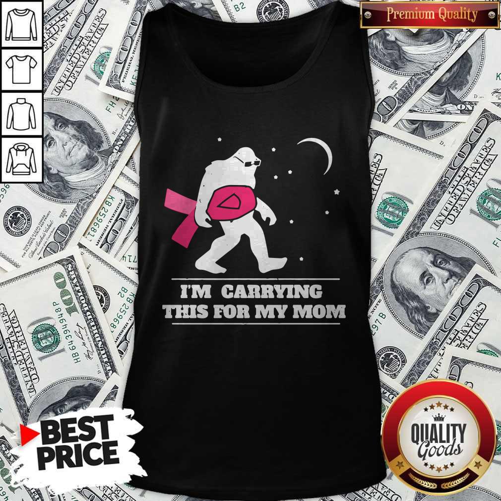 I'm Carrying This For My Mom Cancer Pink Bigfoot Moon Star Tank Top