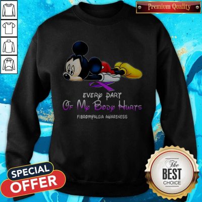 Mickey Mouse Every Part Of My Body Hurts Fibromyalgia Awareness Sweatshirt