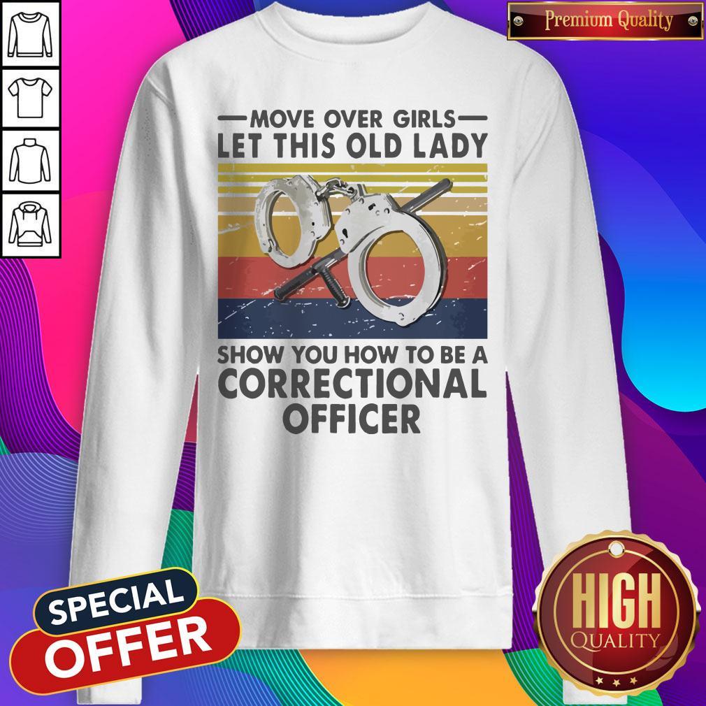 Move Over Girls Let This Old Lady Show You How To Be A Correctional Officer Vintage Sweatshirt