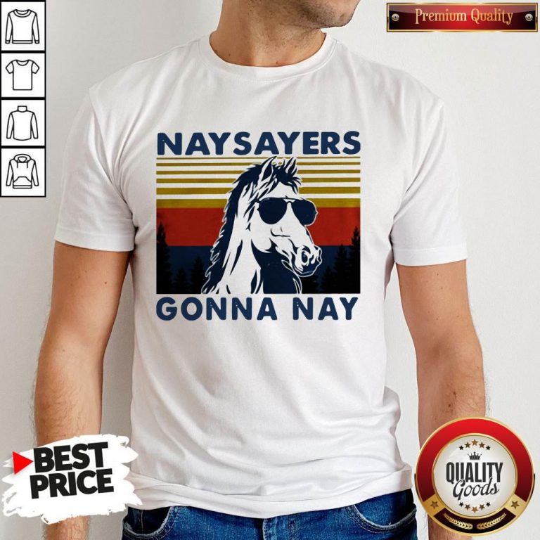 Nay Sayers Gonna Nay Horse Glasses Vintage Retro Shirt