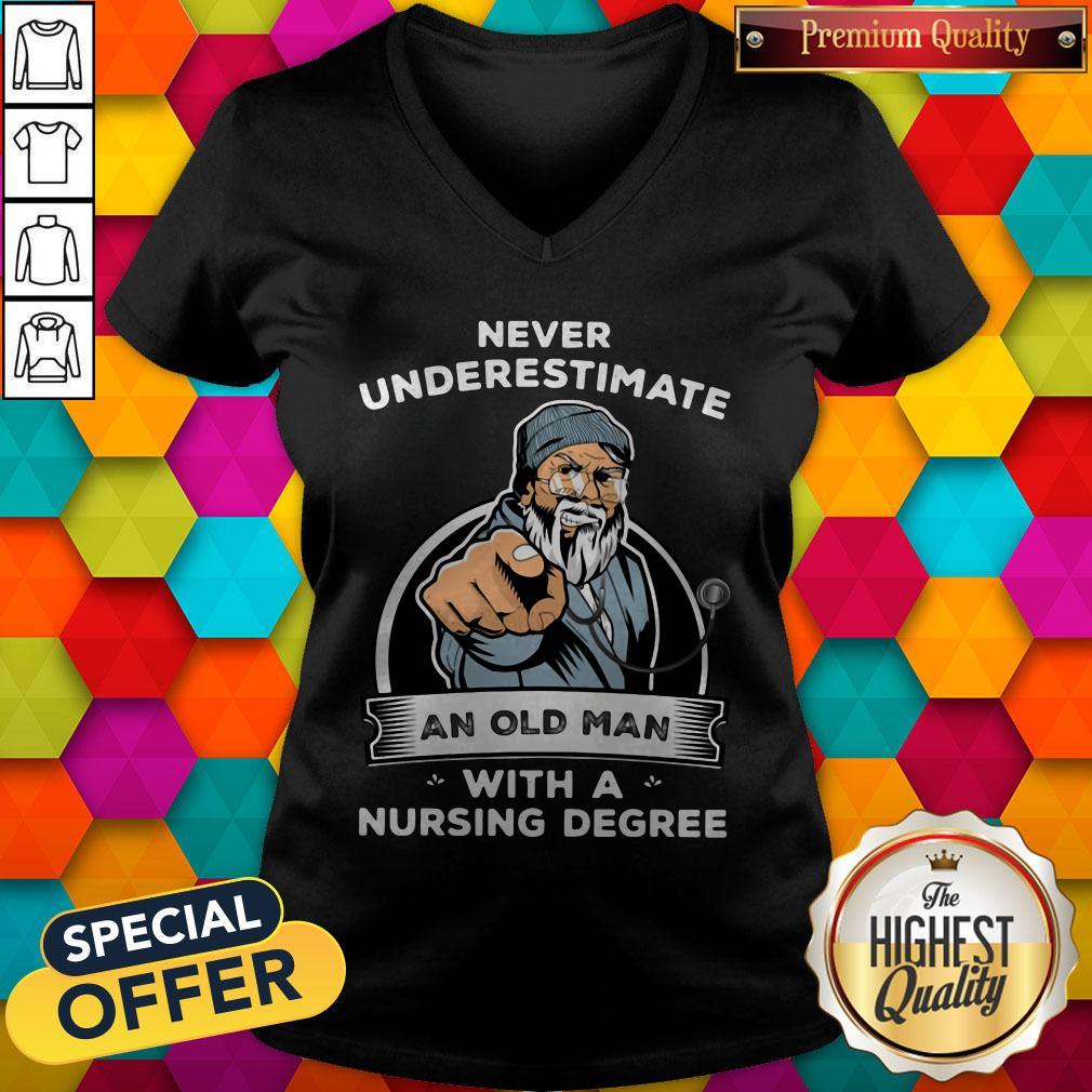 Never Underestimate An Old Man With A Nursing Degree V-neck