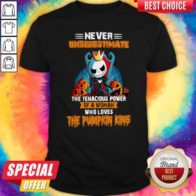 Never Underestimate The Tenacious Power Of A Woman Who Loves The Pumpkin King Shirt