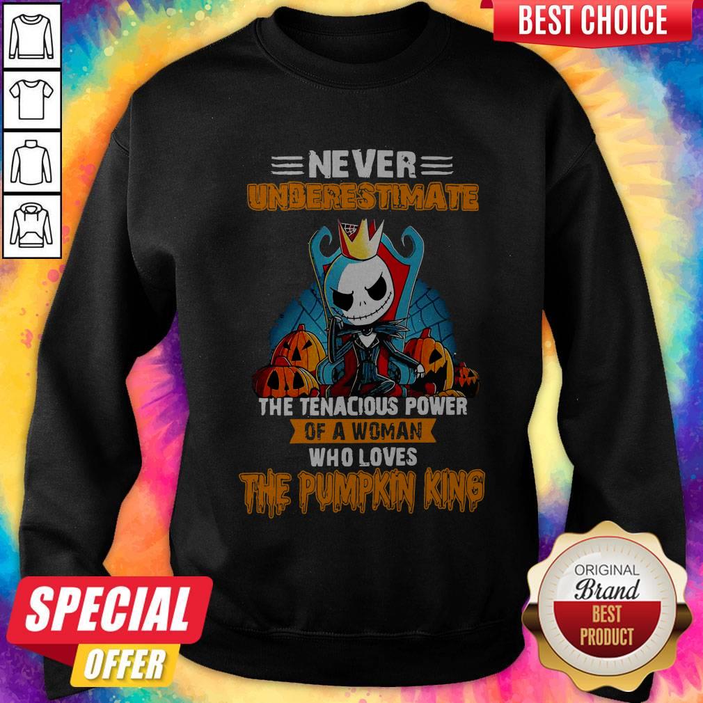 Never Underestimate The Tenacious Power Of A Woman Who Loves The Pumpkin King Sweatshirt