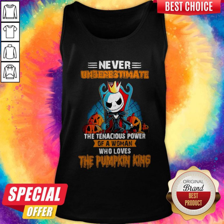 Never Underestimate The Tenacious Power Of A Woman Who Loves The Pumpkin King Tank Top