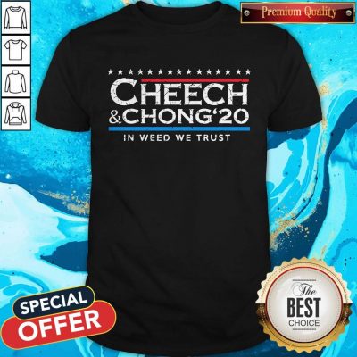 Nice Cheech’ Chong’ 20 In Weed We Trust Shirt