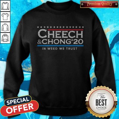 Nice Cheech’ Chong’ 20 In Weed We Trust Sweatshirt