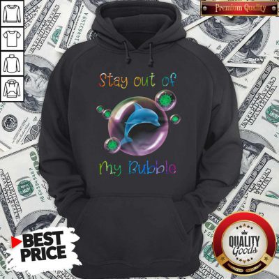 Nice Dolphin Stay Out Of My Bubble Hoodie