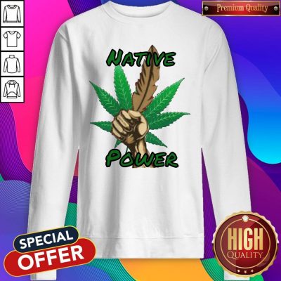 Nice Weed Native Power Sweatshirt