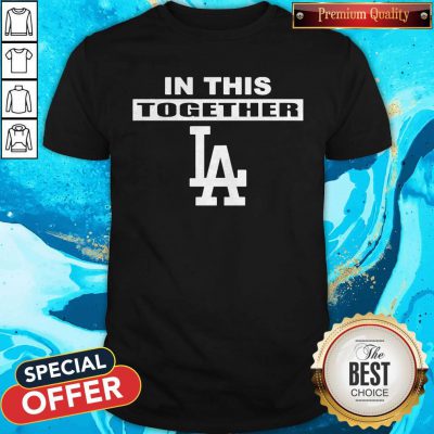Official Dodgers In This Together Shirt