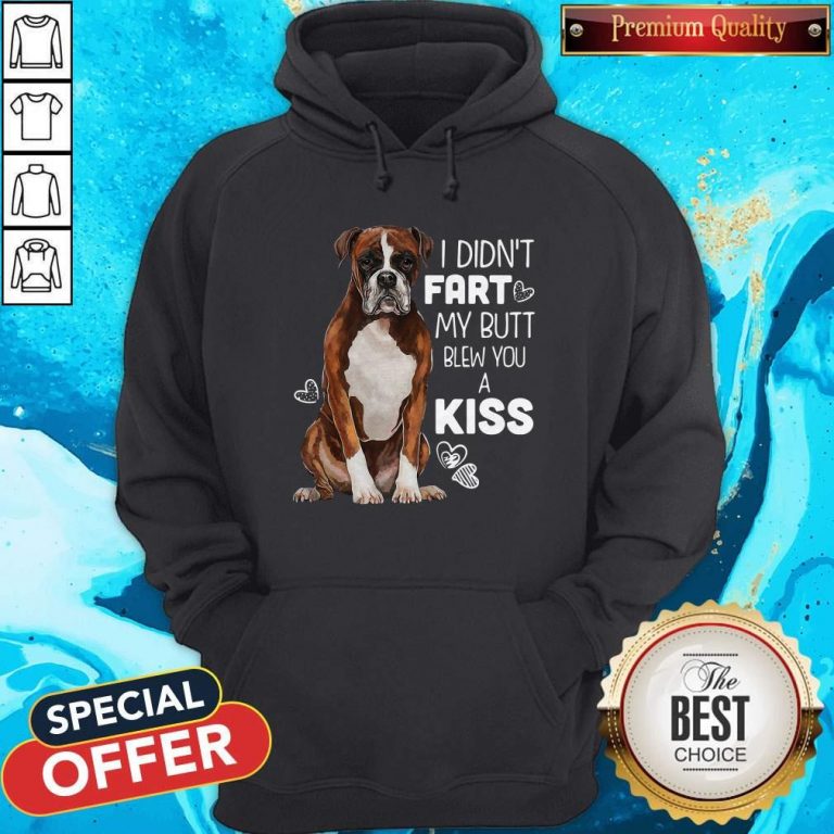 Official Dog I Didn’t Fart My Butt Blew You A Kiss Hoodie
