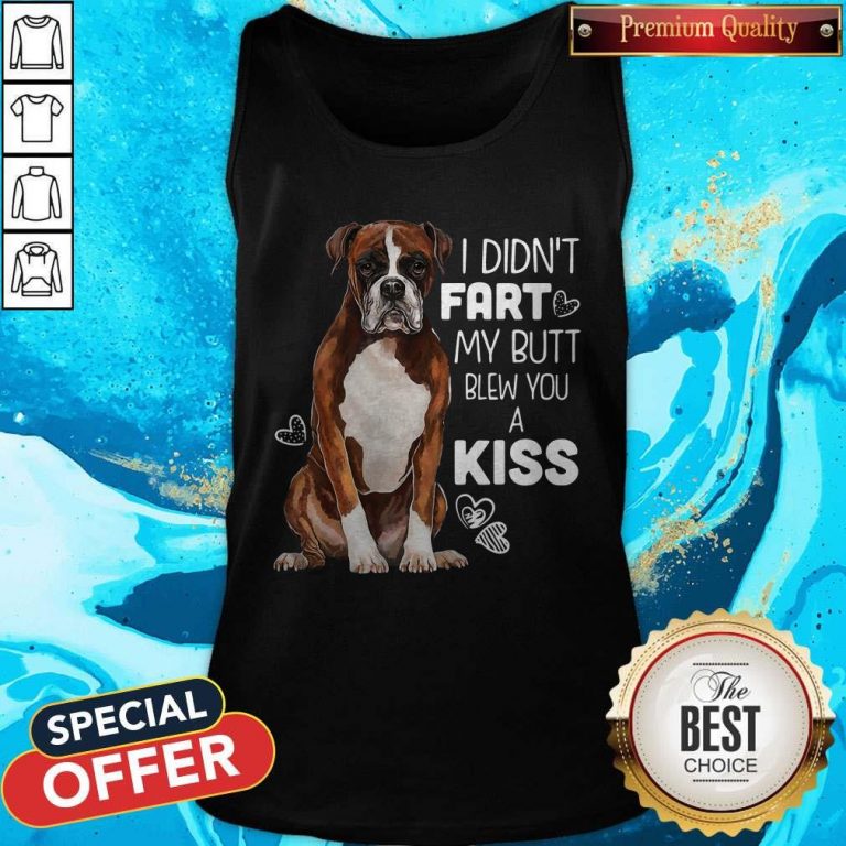 Official Dog I Didn’t Fart My Butt Blew You A Kiss Tank Top