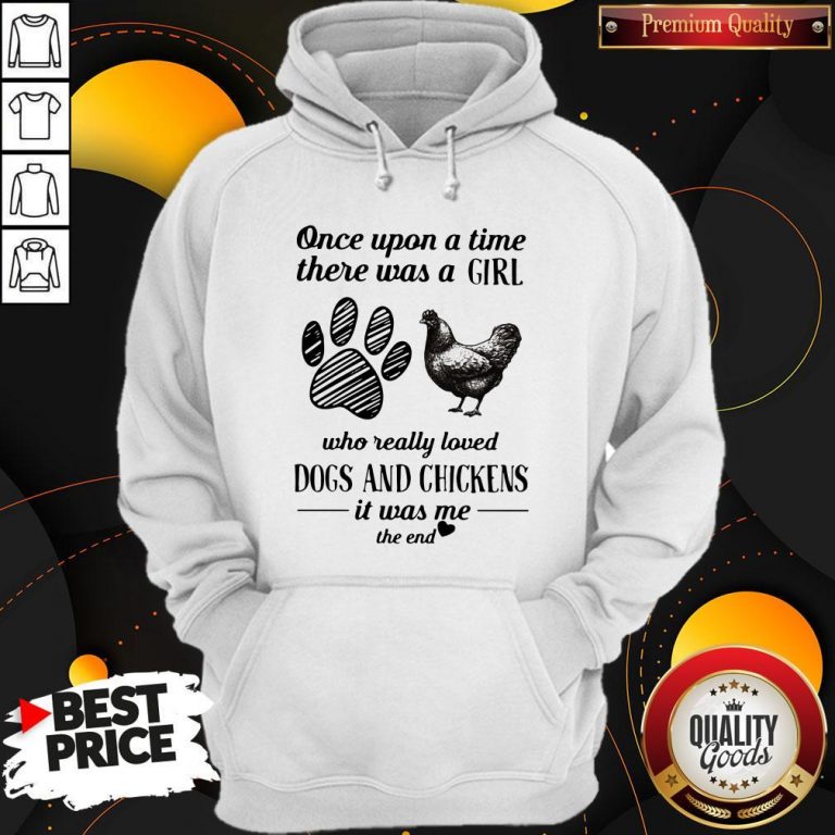 Once Upon A Time There Was A Girl Who Really Loved Dogs And Chickens Hoodie