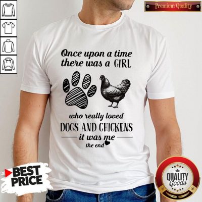 Once Upon A Time There Was A Girl Who Really Loved Dogs And Chickens Shirt