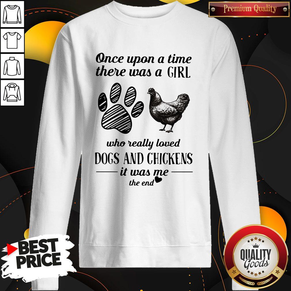 Once Upon A Time There Was A Girl Who Really Loved Dogs And Chickens Sweatshirt