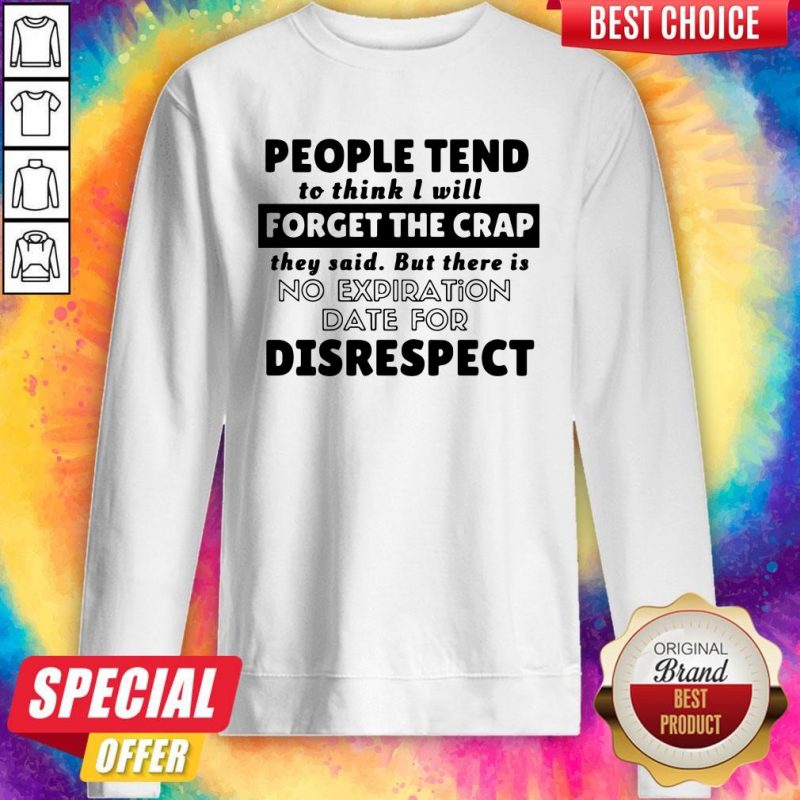people-tend-to-think-i-will-forget-the-crap-there-is-no-expiration-date