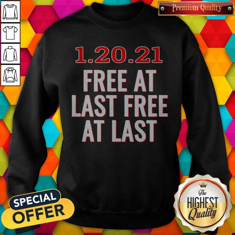Premium 1.20.21 Free At Last Free At Last Sweatshirt