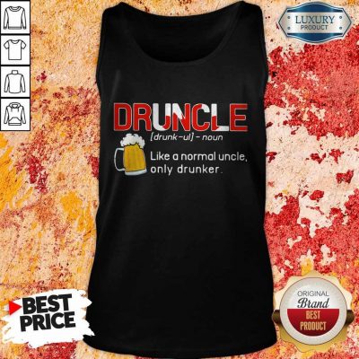 Premium Druncle Like A Normal Uncle Only Drunker Tank Top