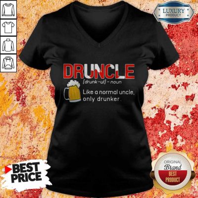 Premium Druncle Like A Normal Uncle Only Drunker V-neck
