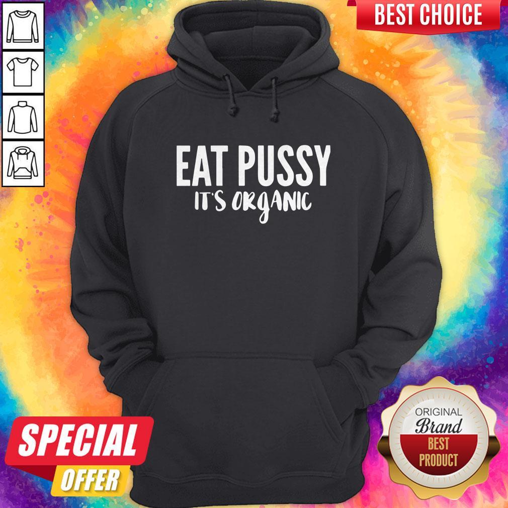 Premium Eat Pussy It’s Organic Hoodie