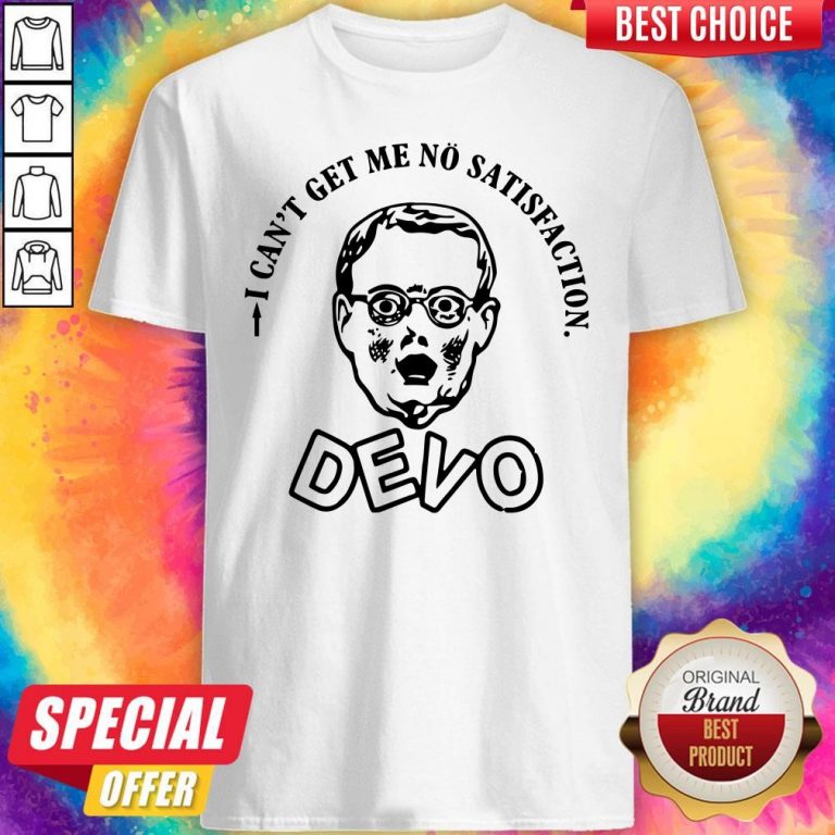 Premium I Can Get Me No Satisfaction Devo Shirt