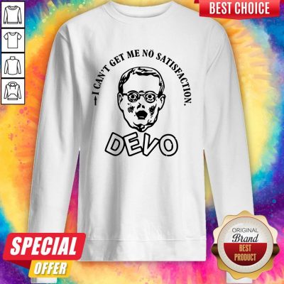 Premium I Can Get Me No Satisfaction Devo Sweatshirt