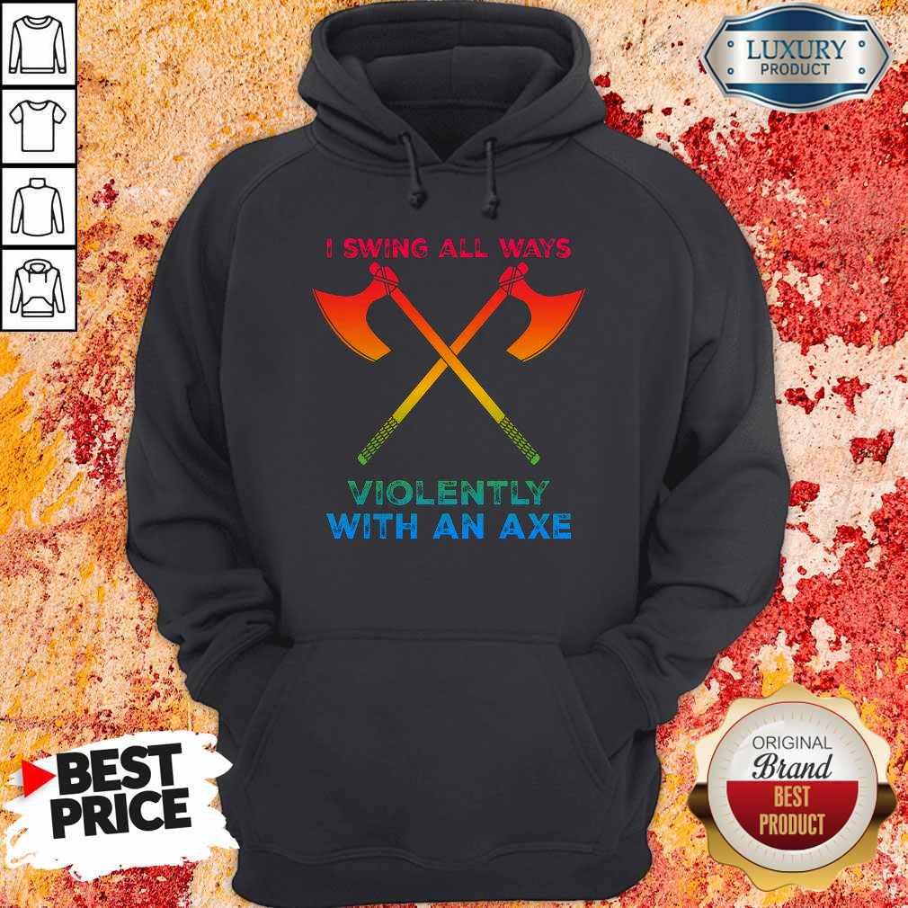 Premium LGBT I Swing All Ways Violently With An AXE Hoodie