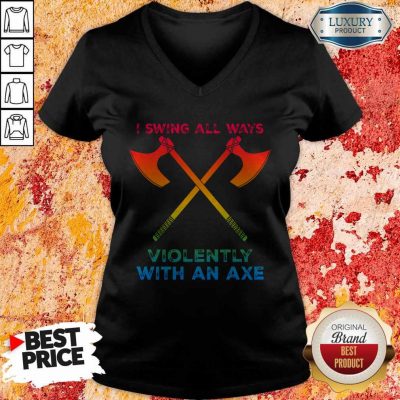 Premium LGBT I Swing All Ways Violently With An AXE V-neck