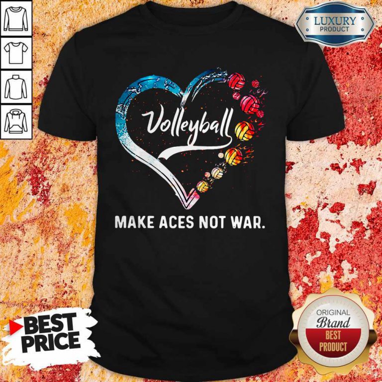 Premium Volleyball Make Aces Not War Heart Shirt