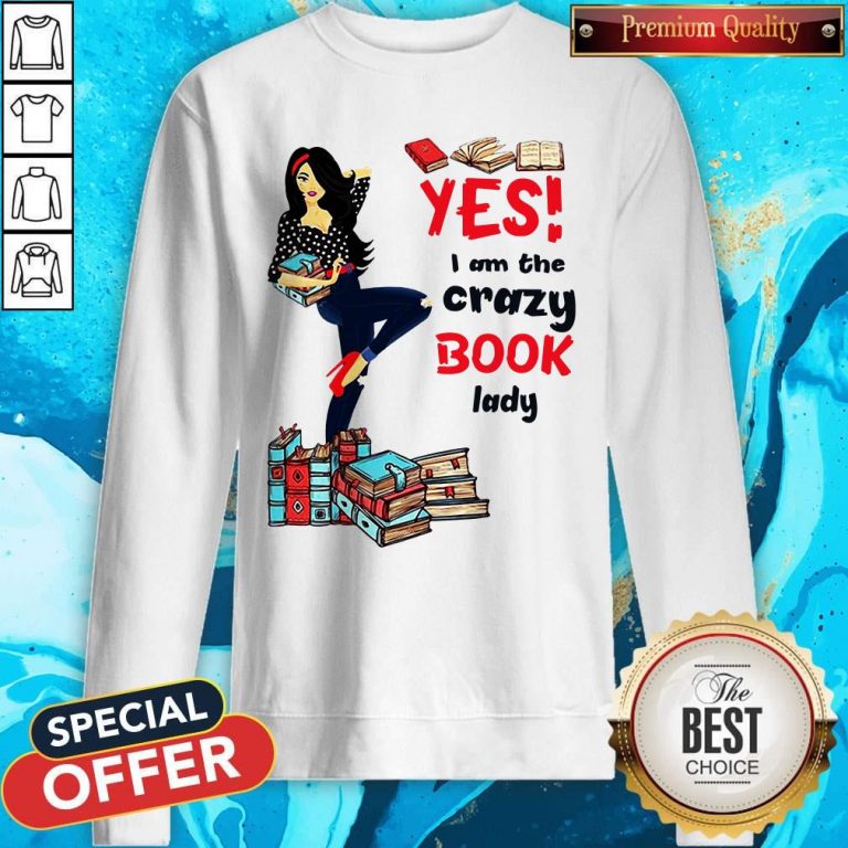 Premium Yes I Am The Crazy Book Lady Sweatshirt