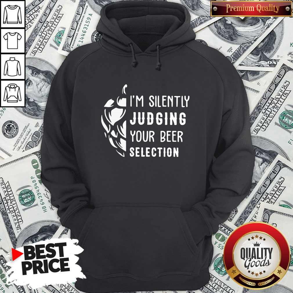 Pretty I’m Silently Judging Your Beer Selection Hoodie