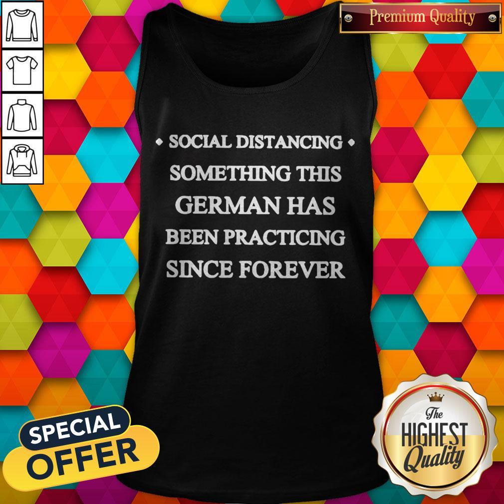 Social Distancing Something This German Has Been Practicing Since Forever Tank Top