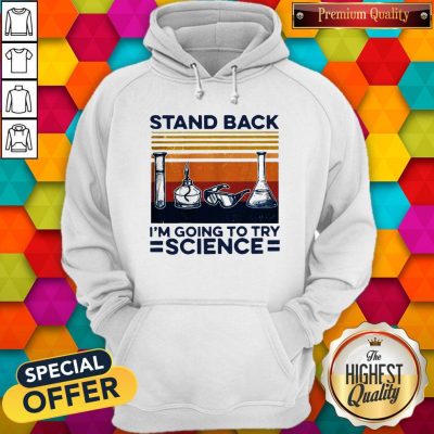Stand Back I’m Going To Try Science Vintage Hoodie