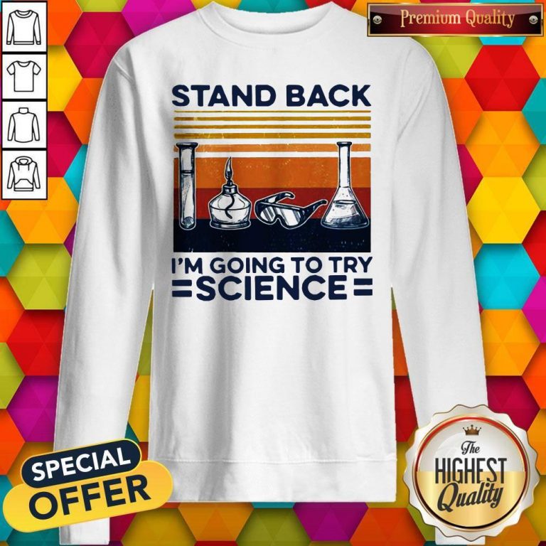 Stand Back I’m Going To Try Science Vintage Sweatshirt