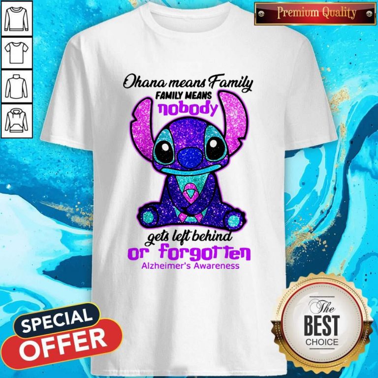 Stitch Ohana Means Family Family Means Nobody Gets Left Behind Or Forgotten Alzheimer’s Awareness Shirt