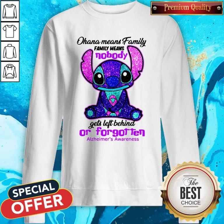 Stitch Ohana Means Family Family Means Nobody Gets Left Behind Or Forgotten Alzheimer’s Awareness Sweatshirt