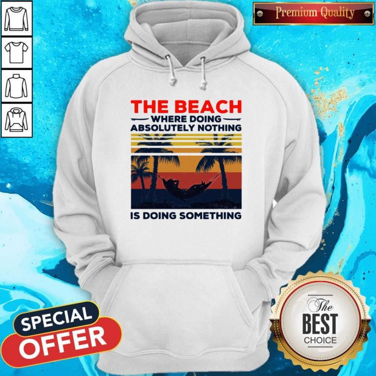 The Beach Where Doing Absolutely Nothing Is Doing Something Vintage Hoodie