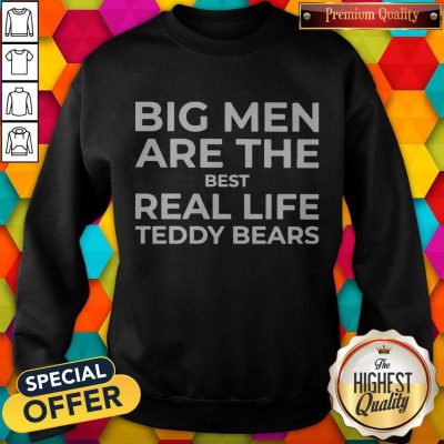 Top Big Men Are The Best Real-life Teddy Bears Sweatshirt