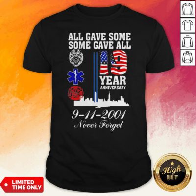 All Gave Some Some Gave All 19 Year Anniversary 9 11 2001 Never Forget Shirt